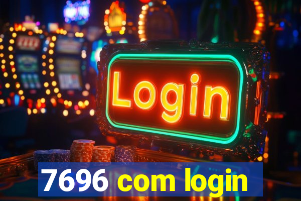 7696 com login